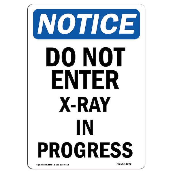 Signmission OSHA Notice Sign, 10" Height, Rigid Plastic, Do Not Enter X-Ray In Progress Sign, Portrait OS-NS-P-710-V-11272 - main